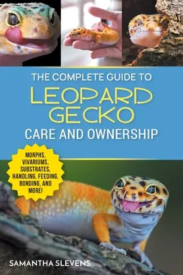 Der vollständige Leitfaden für die Pflege und Haltung von Leopardgeckos: Morphen, Terrarien, Substrate, Handhabung, Fütterung, Bindung, Fellwechsel, Schwanzverlust, Rasse - The Complete Guide to Leopard Gecko Care and Ownership: Covering Morphs, Vivariums, Substrates, Handling, Feeding, Bonding, Shedding, Tail Loss, Breed
