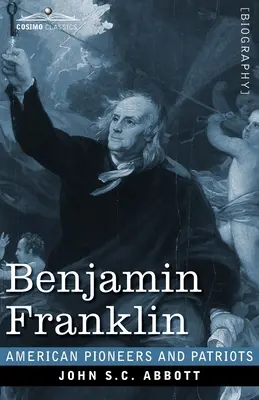Benjamin Franklin: Ein Bild von den Kämpfen unserer jungen Nation vor einhundert Jahren - Benjamin Franklin: A Picture of the Struggles of our Infant Nation One Hundred Years Ago