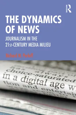 Die Dynamik der Nachrichten: Journalismus im Medienmilieu des 21. Jahrhunderts - The Dynamics of News: Journalism in the 21st-Century Media Milieu