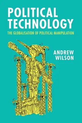 Politische Technologie: Die Globalisierung der politischen Manipulation - Political Technology: The Globalisation of Political Manipulation