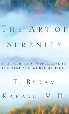 Die Kunst der Gelassenheit: Der Weg zu einem freudigen Leben in den besten und schlechtesten Zeiten - The Art of Serenity: The Path to a Joyful Life in the Best and Worst of Times