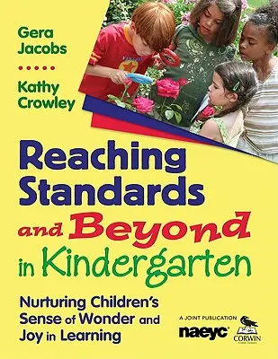 Erreichen von Standards und darüber hinaus im Kindergarten: Den Sinn der Kinder für Wunder und Freude am Lernen wecken - Reaching Standards and Beyond in Kindergarten: Nurturing Children′s Sense of Wonder and Joy in Learning