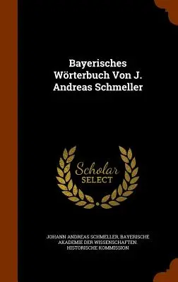 Bayerisches Wörterbuch Von J. Andreas Schmeller - Bayerisches Wrterbuch Von J. Andreas Schmeller