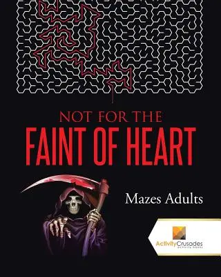 Nichts für schwache Nerven: Mazes Erwachsene - Not For the Faint of Heart: Mazes Adults