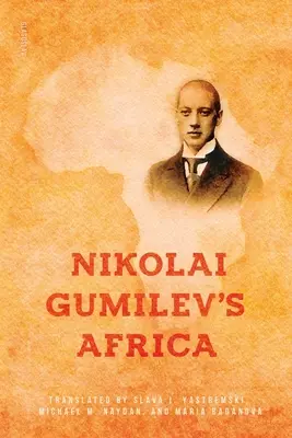 Nikolai Gumilevs Afrika - Nikolai Gumilev's Africa