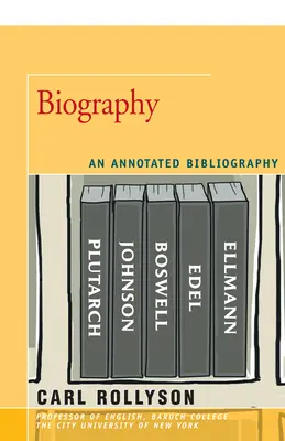 Biographie: Eine kommentierte Bibliographie - Biography: An Annotated Bibliography