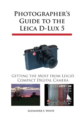 Leitfaden für Fotografen zur Leica D-Lux 5: Das Beste aus Leicas kompakter Digitalkamera herausholen - Photographer's Guide to the Leica D-Lux 5: Getting the Most from Leica's Compact Digital Camera