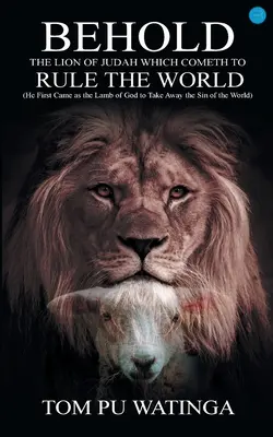 Seht den Löwen von Juda, der kommt, um die Welt zu regieren - Behold the Lion of Judah Which Cometh to Rule the World