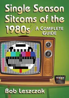 Sitcoms der 1980er Jahre mit nur einer Staffel: Ein kompletter Leitfaden - Single Season Sitcoms of the 1980s: A Complete Guide