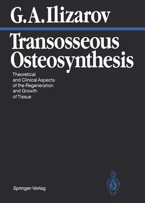 Transossäre Osteosynthese: Theoretische und klinische Aspekte der Regeneration und des Wachstums von Gewebe - Transosseous Osteosynthesis: Theoretical and Clinical Aspects of the Regeneration and Growth of Tissue