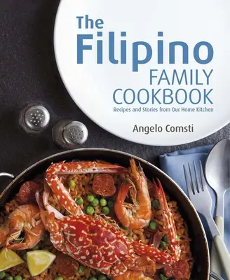 Das philippinische Familienkochbuch: Rezepte und Geschichten aus unserer heimischen Küche - The Filipino Family Cookbook: Recipes and Stories from Our Home Kitchen