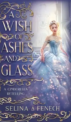 Ein Wunsch aus Asche und Glas: Eine Aschenputtel-Neuerzählung - A Wish of Ashes and Glass: A Cinderella Retelling