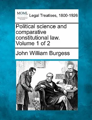 Politikwissenschaft und vergleichendes Verfassungsrecht. Band 1 von 2 - Political Science and Comparative Constitutional Law. Volume 1 of 2