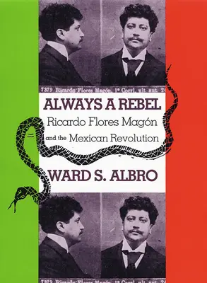 Immer ein Rebell: Ricardo Flores Magn und die mexikanische Revolution - Always a Rebel: Ricardo Flores Magn and the Mexican Revolution