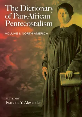 Das Wörterbuch der panafrikanischen Pfingstbewegung, Band eins - The Dictionary of Pan-African Pentecostalism, Volume One