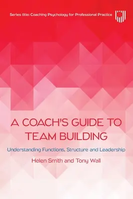 Leitfaden für Coaches zur Teamentwicklung: Funktionen, Struktur und Führung verstehen - A Coach's Guide to Team Building: Understanding Functions, Structure and Leadership