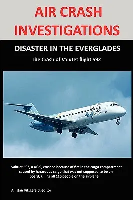 Untersuchungen von Flugzeugabstürzen: DISASTER IN THE EVERGLADES Der Absturz des ValuJet Airlines Fluges 592 - Air Crash Investigations: DISASTER IN THE EVERGLADES The Crash of ValuJet Airlines Flight 592