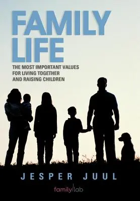 Familienleben: Die wichtigsten Werte für das Zusammenleben und die Kindererziehung - Family Life: The Most Important Values for Living Together and Raising Children