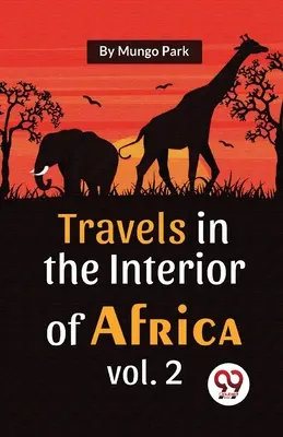 Reisen in das Innere Afrikas, Bd. 2 - Travels In The Interior Of Africa Vol. 2