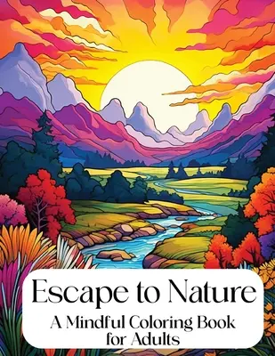 Flucht in die Natur: Achtsames Malbuch für Erwachsene - Escape to Nature: Mindful Coloring Book for Adults