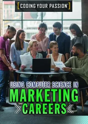 Einsatz von Informatik in Marketingberufen - Using Computer Science in Marketing Careers