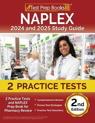 NAPLEX 2024 und 2025 Studienführer: 2 Übungstests und NAPLEX-Vorbereitungsbuch für die Apothekenprüfung [2. Auflage] - NAPLEX 2024 and 2025 Study Guide: 2 Practice Tests and NAPLEX Prep Book for Pharmacy Review [2nd Edition]