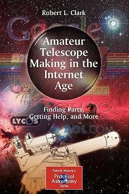 Amateurteleskopbau im Internetzeitalter: Teile finden, Hilfe bekommen und mehr - Amateur Telescope Making in the Internet Age: Finding Parts, Getting Help, and More
