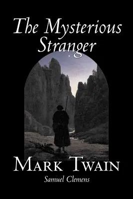 Der geheimnisvolle Fremde von Mark Twain, Belletristik, Klassiker, Fantasy & Magie - The Mysterious Stranger by Mark Twain, Fiction, Classics, Fantasy & Magic