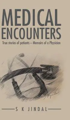 Medizinische Begegnungen: Wahre Geschichten von Patienten - Memoiren eines Arztes - Medical Encounters: True stories of patients - Memoirs of a Physician