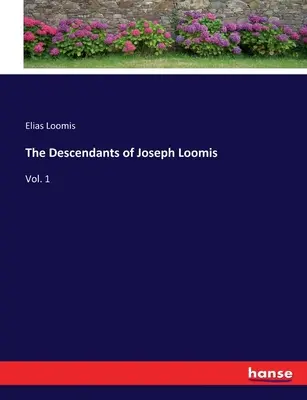 Die Nachkommenschaft von Joseph Loomis: Bd. 1 - The Descendants of Joseph Loomis: Vol. 1