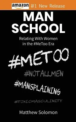 Männerschule: Beziehungen zu Frauen in der #MeToo-Ära - Man School: Relating With Women in the #MeToo Era