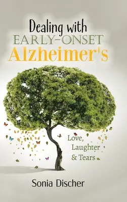 Der Umgang mit früh einsetzender Alzheimer-Krankheit: Liebe, Lachen und Tränen - Dealing with Early-Onset Alzheimer's: Love, Laughter & Tears