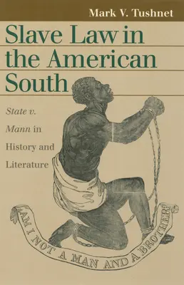 Das Sklavenrecht im amerikanischen Süden: State V. Mann in Geschichte und Literatur - Slave Law in the American South: State V. Mann in History and Literature