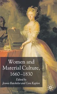 Frauen und materielle Kultur, 1660-1830 - Women and Material Culture, 1660-1830
