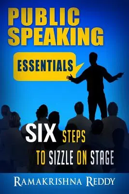 Grundlagen des öffentlichen Redens: Sechs Schritte, um auf der Bühne zu zischen - Public Speaking Essentials: Six Steps to Sizzle on Stage