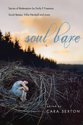 Soul Bare: Geschichten der Erlösung von Emily P. Freeman, Sarah Bessey, Trillia Newbell und anderen - Soul Bare: Stories of Redemption by Emily P. Freeman, Sarah Bessey, Trillia Newbell and More