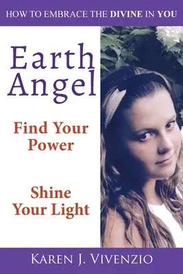 Engel der Erde: Finde deine Kraft Erstrahle dein Licht - Earth Angel: Find Your Power Shine Your Light