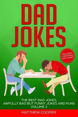 Papa-Witze: Die besten Vaterwitze, furchtbar schlechte, aber lustige Witze und Wortspiele Band 2 - Dad Jokes: The Best Dad Jokes, Awfully Bad but Funny Jokes and Puns Volume 2