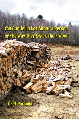 Die Art und Weise, wie sie ihr Holz stapeln, sagt viel über eine Person aus - You Can Tell a lot about a Person by the Way They Stack Their Wood