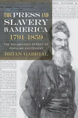 Die Presse und die Sklaverei in Amerika, 1791-1859: Die melancholische Wirkung der populären Erregung - The Press and Slavery in America, 1791-1859: The Melancholy Effect of Popular Excitement