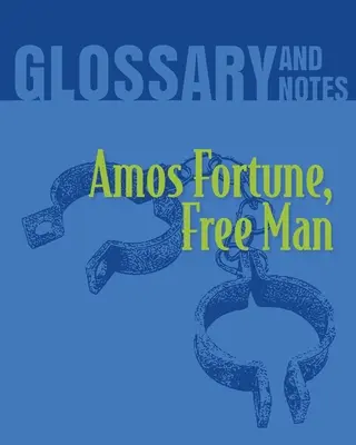 Amos Fortune, Free Man Glossar und Anmerkungen: Amos Fortune, Freier Mann - Amos Fortune, Free Man Glossary and Notes: Amos Fortune, Free Man