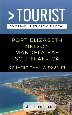 Greater Than a Tourist - Port Elizabeth Nelson Mandela Bay Südafrika: 50 Reisetipps von Einheimischen - Greater Than a Tourist- Port Elizabeth Nelson Mandela Bay South Africa: 50 Travel Tips from a Local