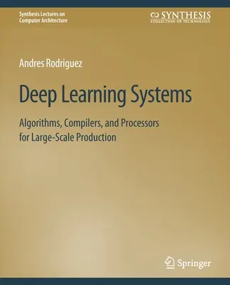 Deep Learning Systeme: Algorithmen, Compiler und Prozessoren für die Großserienproduktion - Deep Learning Systems: Algorithms, Compilers, and Processors for Large-Scale Production