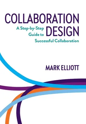 Gestaltung der Zusammenarbeit: Eine schrittweise Anleitung zur erfolgreichen Zusammenarbeit - Collaboration Design: A Step-by-Step Guide to Successful Collaboration