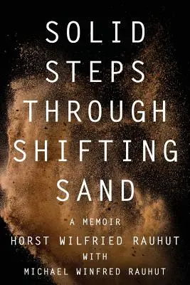 Feste Schritte durch wandernden Sand: Kurze Geschichten auf einer langen und geführten Spur von Prüfungen und Wundern - Solid Steps Through Shifting Sand: Short Stories on a Long and Guided Trail of Tests and Wonders