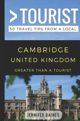 Greater Than a Tourist- Cambridge Vereinigtes Königreich: 50 Reisetipps von einem Einheimischen - Greater Than a Tourist- Cambridge United Kingdom: 50 Travel Tips from a Local