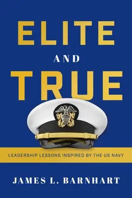 Elite und Wahrheit: Von der US-Marine inspirierte Lektionen in Sachen Führung - Elite and True: Leadership Lessons Inspired by the US Navy