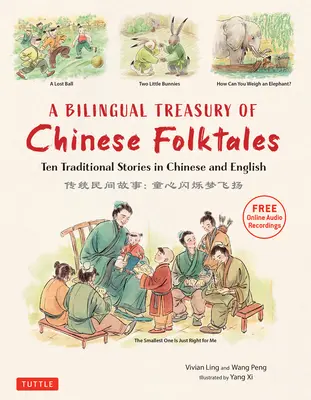 Eine zweisprachige Schatzkammer chinesischer Volksmärchen: Zehn traditionelle Geschichten auf Chinesisch und Englisch (kostenlose Online-Audioaufzeichnungen) - A Bilingual Treasury of Chinese Folktales: Ten Traditional Stories in Chinese and English (Free Online Audio Recordings)