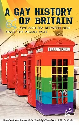 Eine schwule Geschichte Großbritanniens: Liebe und Sex zwischen Männern seit dem Mittelalter - A Gay History of Britain: Love and Sex Between Men Since the Middle Ages