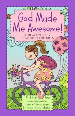 Gott hat mich fantastisch gemacht! Lustige Aktivitäten und Andachten für Mädchen - God Made Me Awesome!: Fun Activities & Devotions for Girls